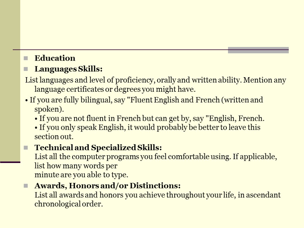 Education Languages Skills: List languages and level of proficiency, orally and written ability. Mention